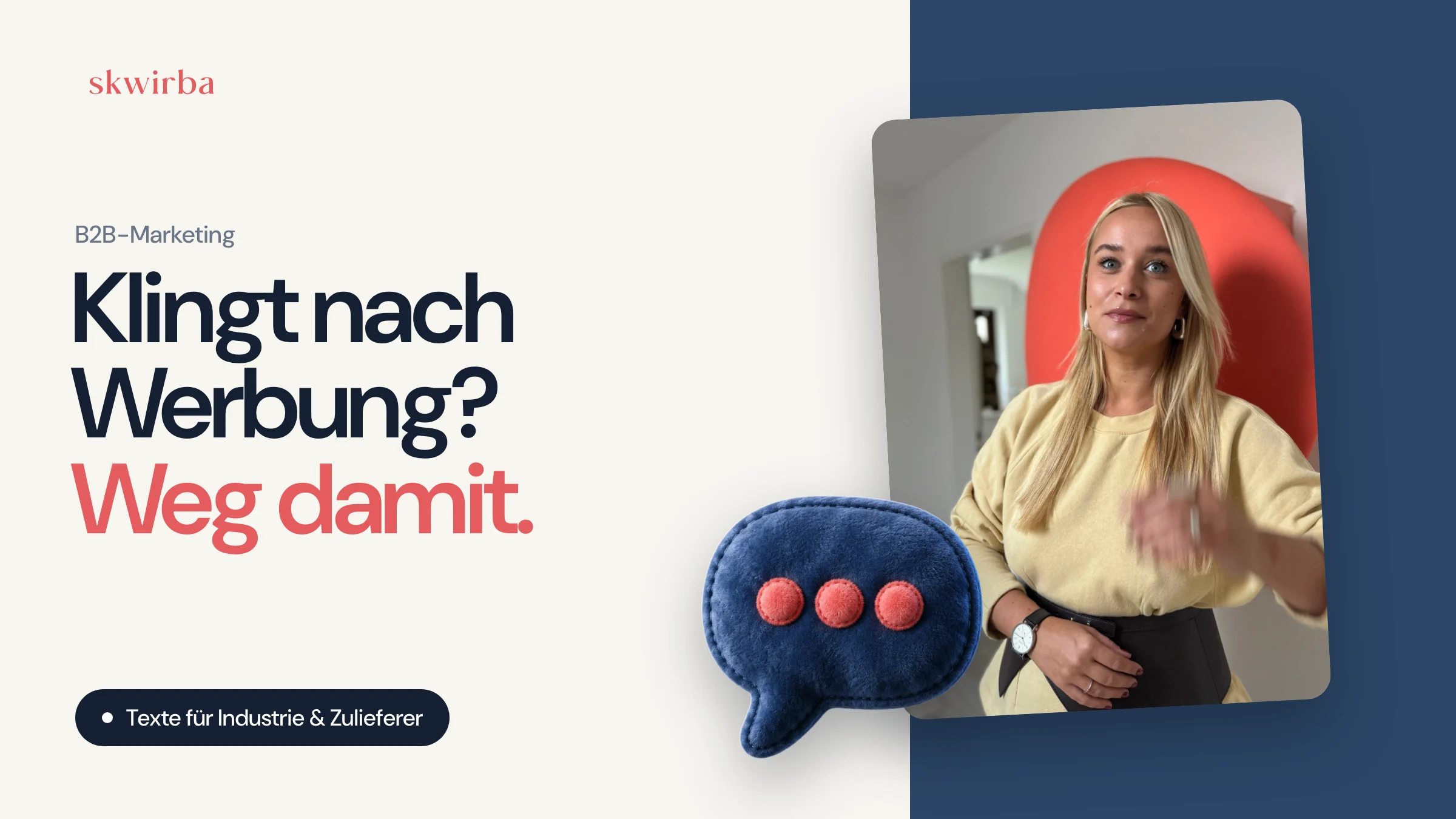 Luisa Skwirba neben einer Plüsch-Sprechblase, Überschrift: Klingt nach Werbung? Weg damit.